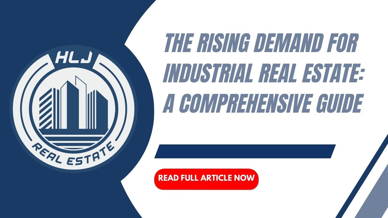 The Rising Demand for Industrial Real Estate: A Comprehensive Guide